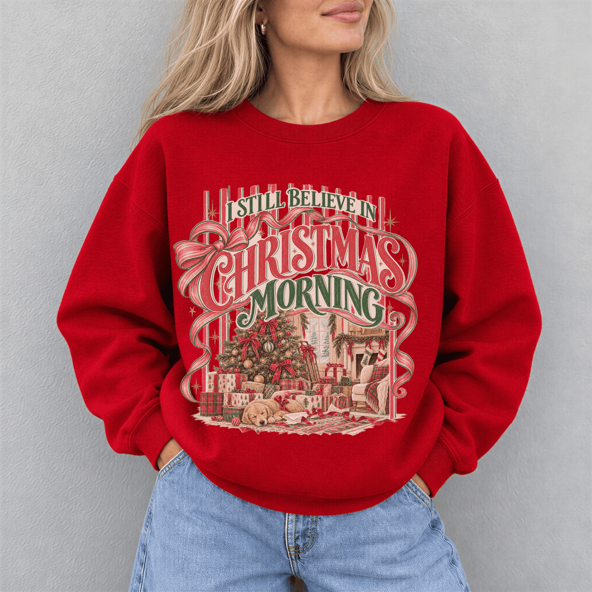 I Still Believe in Christmas Morning Sweatshirt