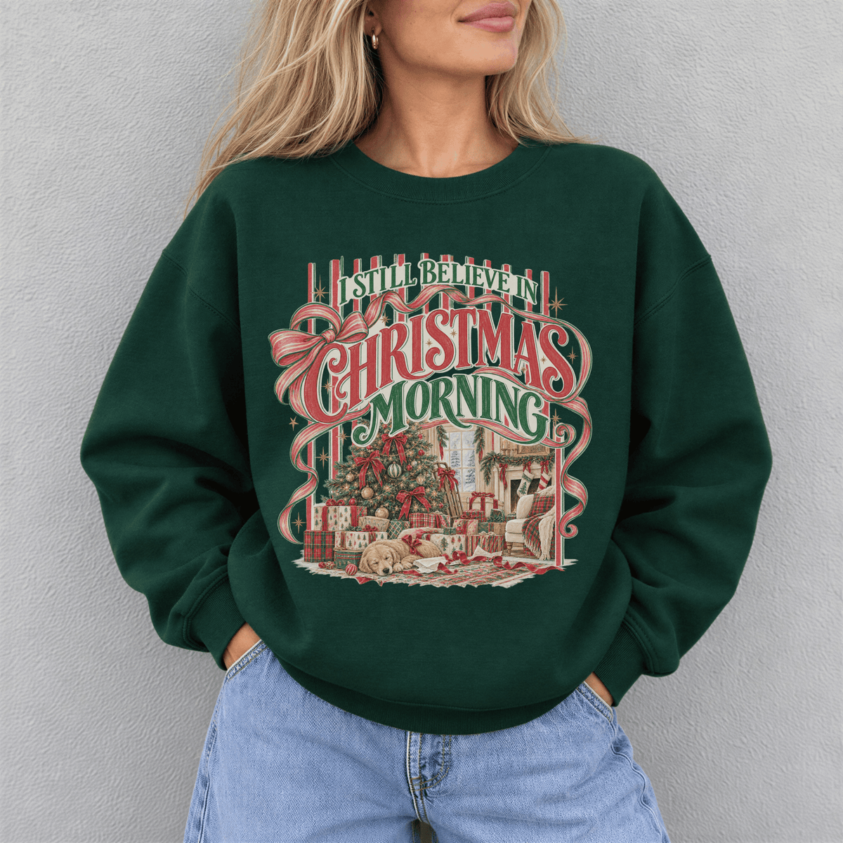 I Still Believe in Christmas Morning Sweatshirt